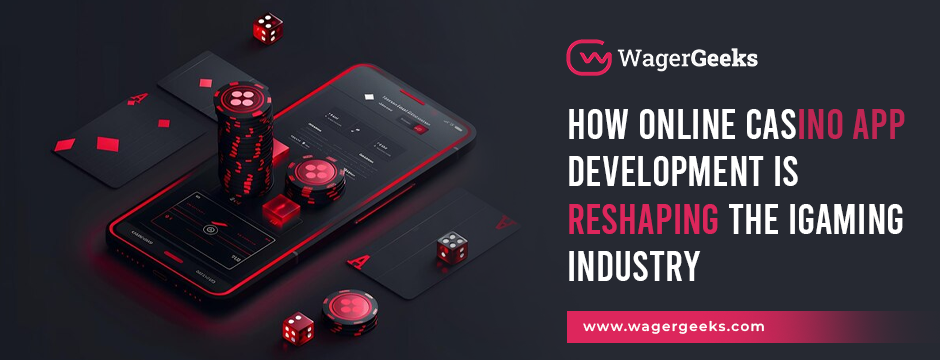 How Online Casino App Development Is Reshaping the iGaming Industry
